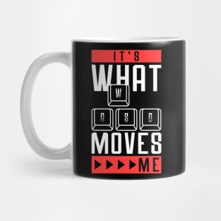 Its What Moves Me - Funny Quote Video Games Mug